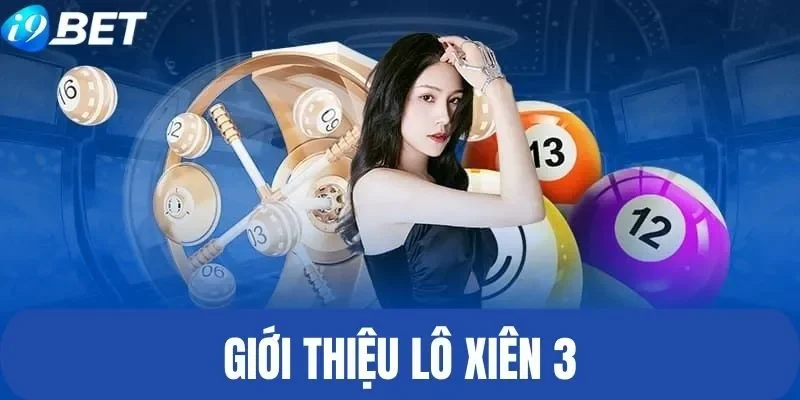 Xiên 3 ăn bao nhiêu tiền - Giới thiệu về hình thức giải trí hot
